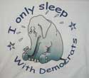 I only sleep with elephants.